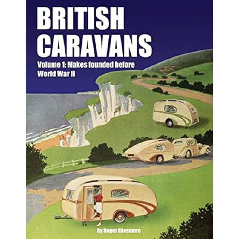 British Caravans: Makes Founded Before World War II Volume1