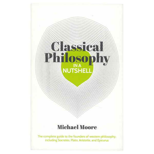 Classical Philosophy in a Nutshell Book by Michael Moore